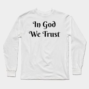 In God We Trust Long Sleeve T-Shirt